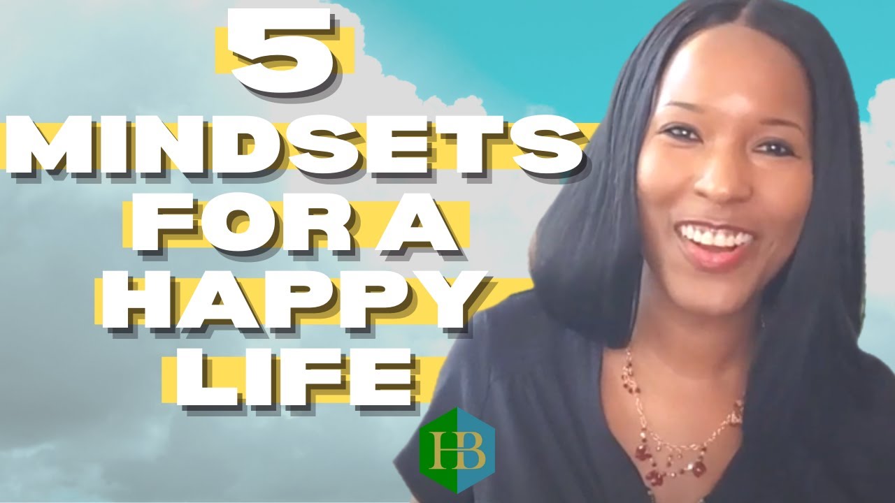 How to be happy | 5 mindsets for a happy life - YouTube