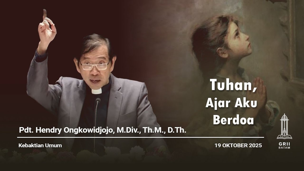 Tuhan, Ajar Aku Berdoa - KU 2 - 19 Oktober  2025 | Pdt. Hendry Ongkowidjojo