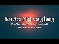 You Are My Everything Lyrics By: Julie Anne San Jose