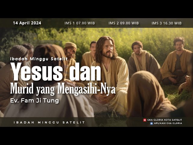 Ibadah Minggu Satelit 1 - Ev. Fam Ji Tung - Yesus dan murid yang mengasihi-Nya