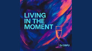 Living in the Moment