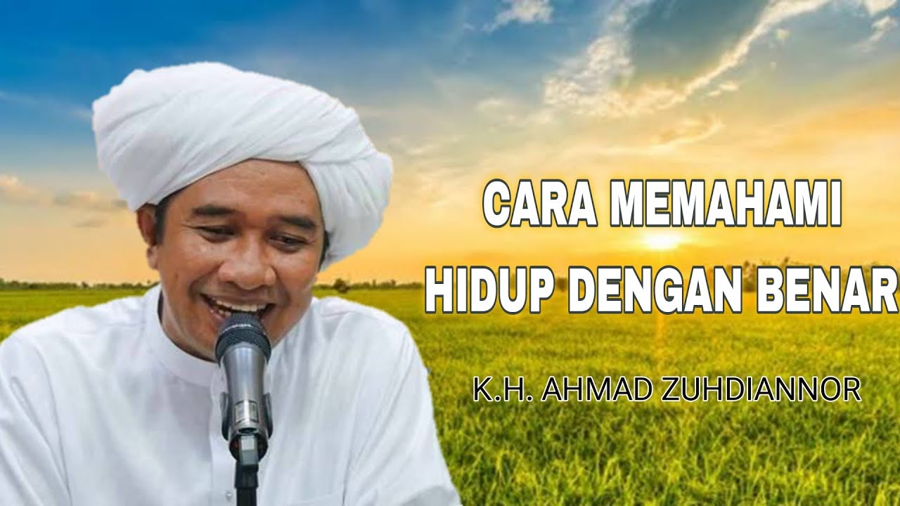 CARA MEMAHAMI HIDUP DENGAN BENAR (ABAH GURU ZUHDI)