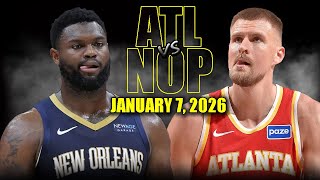 Atlanta Hawks Vs New Orleans Pelicans Full Game Highlights January 7, 2026 Nba Season