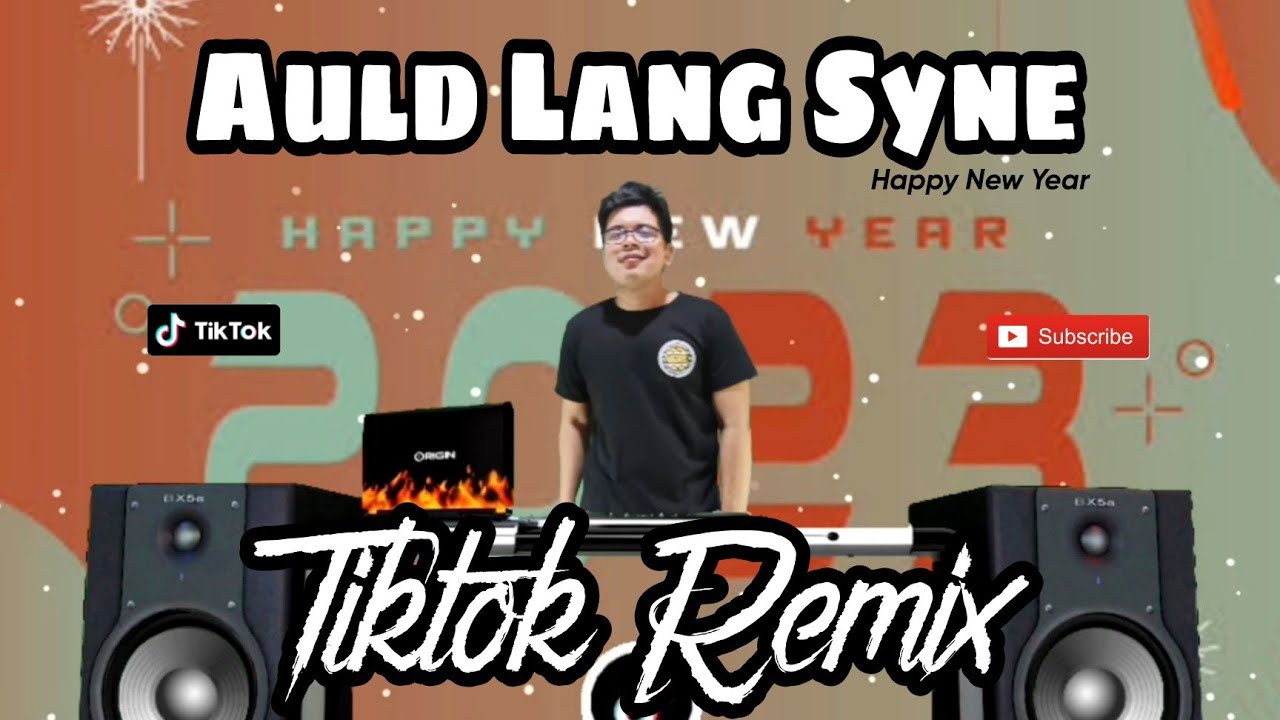 AULD LANG SYNE REMIX HAPPY NEW YEAR 2023 EXCLUSIVE REMIX FT. DJTANGMIX ...