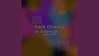 Dark Oceans In Silence