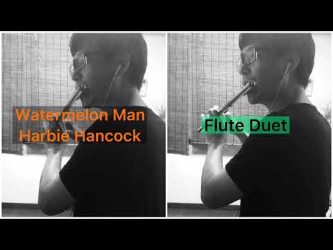 Watermelon man (Flute duet) - Herbie Hancock  
