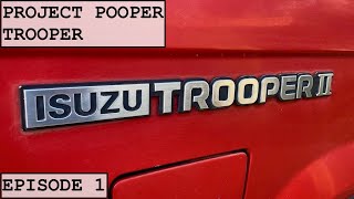 1988 Isuzu Trooper - Episode 1: Intro and Zero Issues
