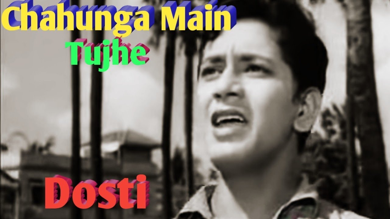 Chahunga Main Tujhe | Dosti (1964 ) | Singer - Mohammed Rafi ‍🩹 - YouTube