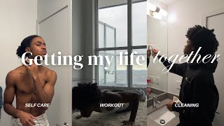 Getting my life together | Self care, workout, cleaning.