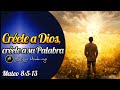 Créele a Dios, créele a su Palabra