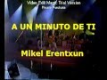 A UN MINUTO DE TI - Mikel Erentxun (LETRA)