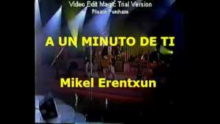 A UN MINUTO DE TI - Mikel Erentxun (LETRA)