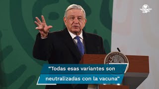 Vacuna contra el Covid-19 sirve para nuevas cepas: AMLO