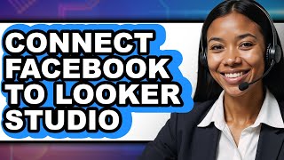 How to Connect Facebook to Looker Studio - Step by Step