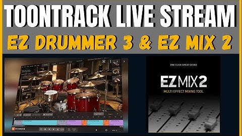 ToonTrack EZ DRUMMER 3 & EZ MIX 2 | Live Stream, First Look