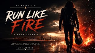 Run Like Fire - AnnaMusic 