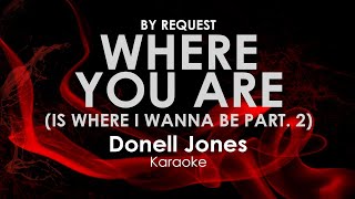 Where You Are,  (Is Where I Wanna Be Pt  2) | Donell Jones karaoke