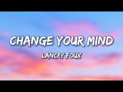 Lancey Foux - CHANGE YOUR MIND (Lyrics)