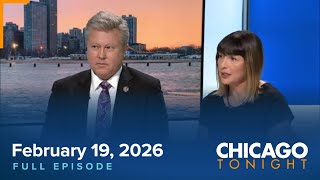 February 19, 2026 Full Episode - Chicago Tonight