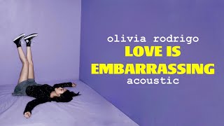 Video thumbnail of "Olivia Rodrigo - love is embarrassing (Acoustic)"