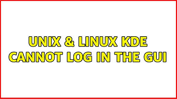 Unix & Linux: KDE: Cannot log in the GUI