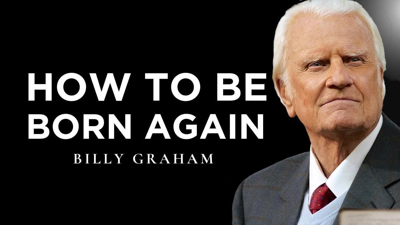 What Does It Mean to Be Born Again - Billy Graham Classic