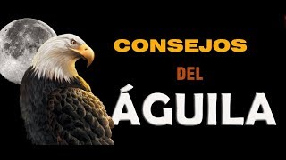 CONSEJOS DEL ÁGUILA