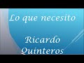 Lo que necesito - Ricardo Quinteros (Letra)