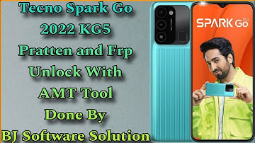 Tecno Spark Go 2022 (KG5) Pratten and Frp Unlock With AMT Tool Done By BJ Software Solution