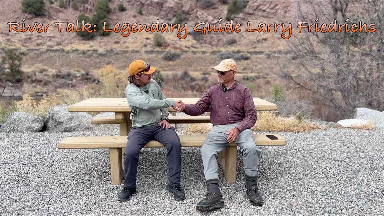River Talk: Spring Fishing the Arkansas River with Legendary Guide Larry Friedrichs