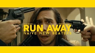 Video thumbnail of "NAIVE NEW BEATERS - RUN AWAY"