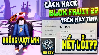 Cách Hack Blox Fruit Trên PC Client TDT Chống BanWave Fix Lỗi Văng Auto Farm ANTI BAN 100%
