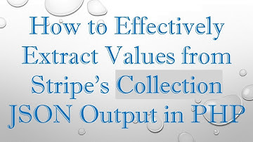 How to Effectively Extract Values from Stripe