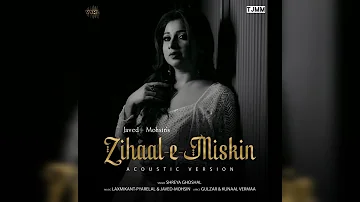 Zihaal e Miskin (Acoustic Version) | Javed - Mohsin | Shreya Ghoshal | @tjmmofficial