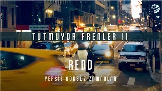 Redd - Tutmuyor Frenler II  [Official Audio] #YersizGöksüzZamanlar