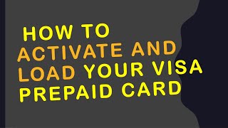 How to Activate and Load Your Visa Prepaid Card