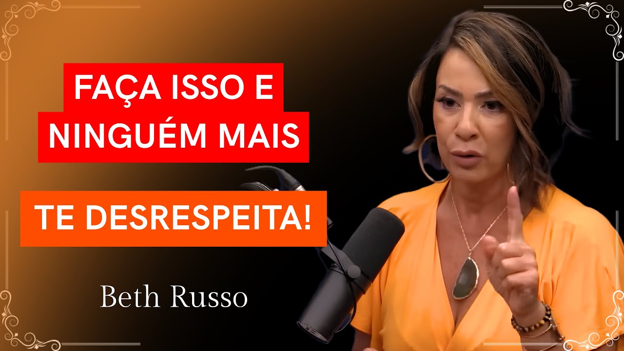 10 Hábitos Energéticos que te Deixam uma Mulher Segura e Respeitada | BETH RUSSO