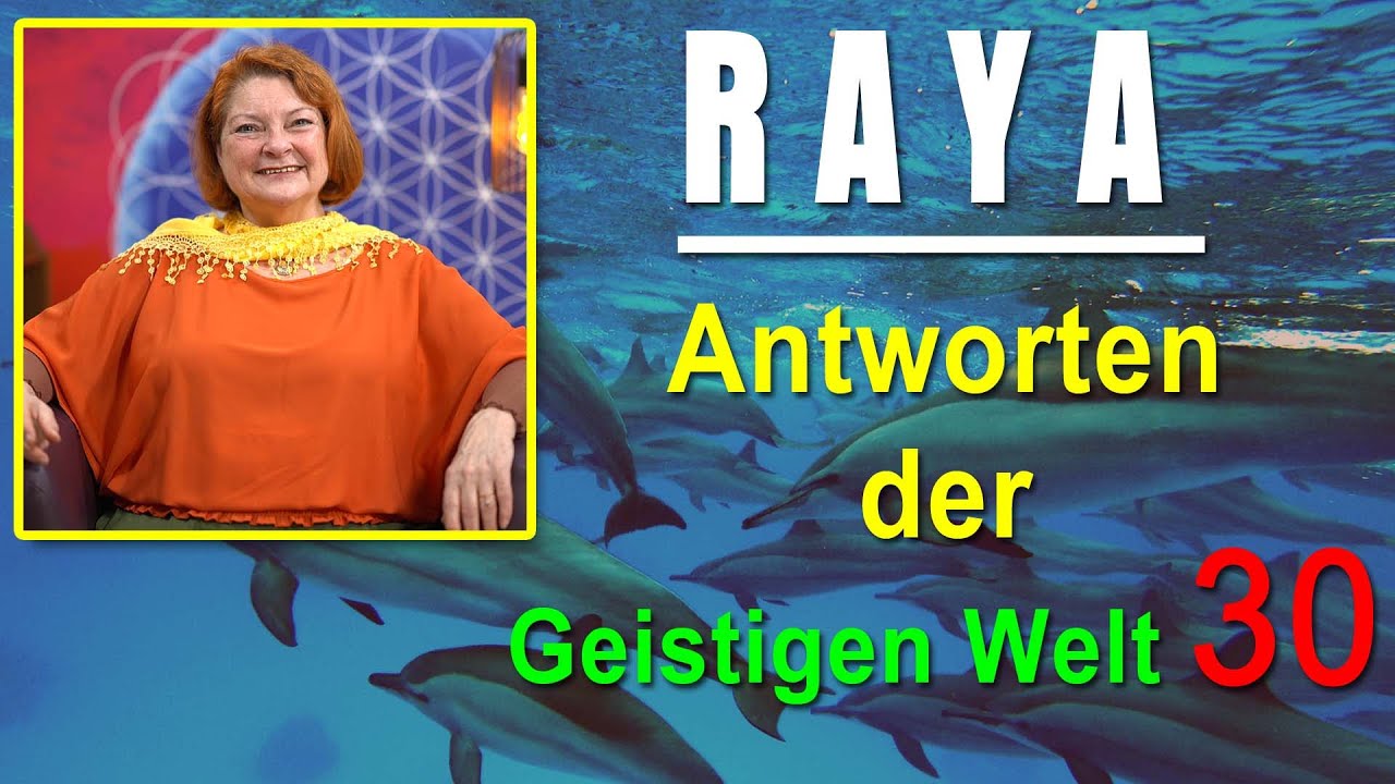 Antworten der geistigen Welt - 30 - empfangen durch RAYA - NEUE Herzenswege