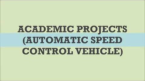 AUTOMATIC SPEED CONTROL VEHICLE (EC & EEE PROJECTS)