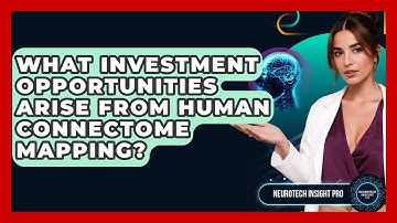 What Investment Opportunities Arise From Human Connectome Mapping? - Neurotech Insight Pro