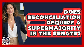 Does Reconciliation Require a Supermajority in the Senate? - Inside the Legislative Branch