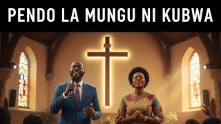 Pendo La Mungu Ni Kubwa (NZW)