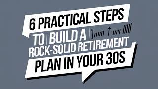 6 Practical Steps to Build a Rock Solid Retirement Plan in Your 30s