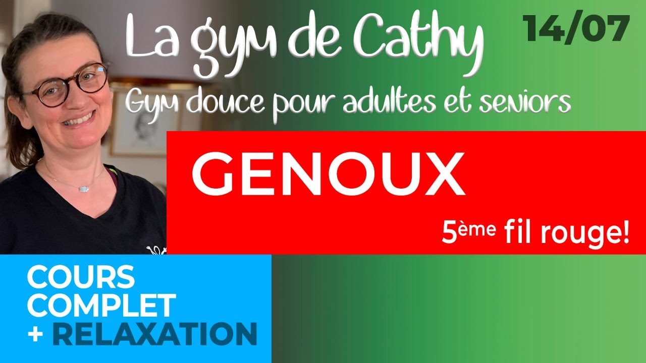 14 juillet: La gym douce de Cathy: Genoux+ 5ème fil rouge.
