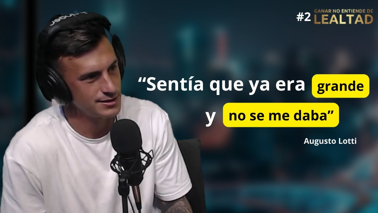 La vida DETRÁS del JUGADOR de futbol I Augusto LOTTI en Ganar no entiende de Lealtad I #2