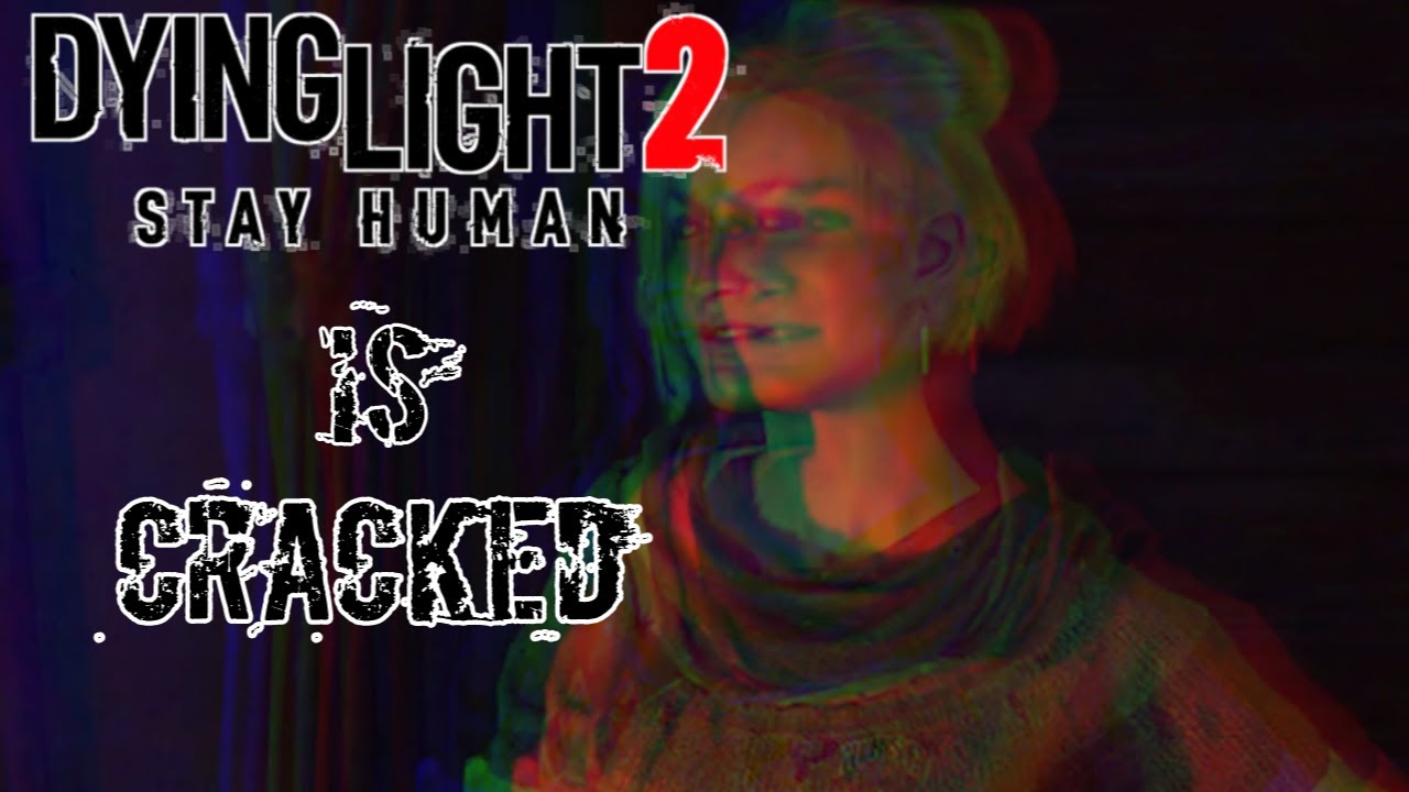 Dying Light 2 is Cracked