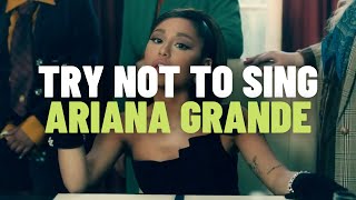 TRY NOT TO SING : ARIANA GRANDE