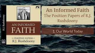 1. Our World Today - An Informed Faith - Audiobook - RJ Rushdoony