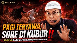 PAGI TERTAWA, SORE DI KUBUR‼️ Kisah Nyata Sahabat Ust. Firanda Andirja yang Wafat Mendadak