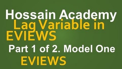 Lag variable development in EVIEWS. Model One. Part 1 of 2. EVIEWS